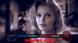 Stive Morgan  (Soul Sparks -  Ice and Fire ) ( ELZAHERA REMIX)