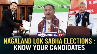 NAGALAND LOK SABHA ELECTIONS : KNOW YOUR CANDIDATES