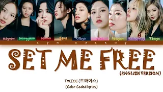 TWICE - 'SET ME FREE' (ENG) Lyrics [Color Coded Lyrics]| Requested by:- @princemanangat4613|