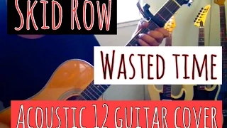 Skid Row - Wasted time (Acoustic 12 guitar cover) #CrisOliveira