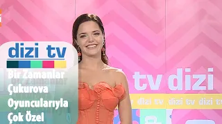 Bir Zamanlar Çukurova'nın oyuncularından çok özel açıklamalar - Dizi TV 753. Bölüm