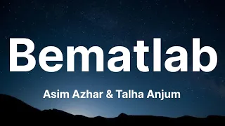 Bematlab _Asim Azhar & TALHAH Anjum