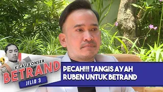 Pecah!!! Tangis Ayah Ruben Untuk Betrand Peto Putra Onsu - Kilau Konser Betrand Jilid 3