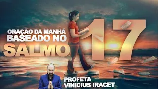 ORAÇÃO DA MANHÃ DE HOJE PARA ATENDER A ORAÇÃO DO JUSTO SALMO 17 🙏🏻