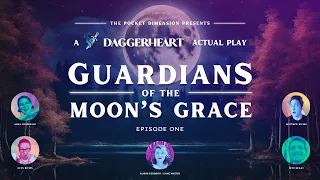 Daggerheart Actual Play: Guardians of the Moon's Grace, Episode 1