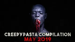 CREEPYPASTA COMPILATION- May 2019