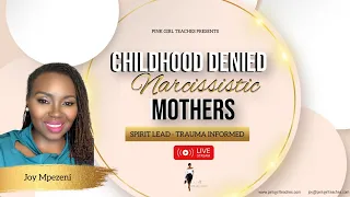 Childhood Denied: The Harsh Truth about Narcissistic Mothers