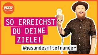 So erreichst du deine Ziele! | #gesundesmiteinander | DAK-Gesundheit