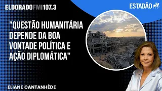 Eliane Cantanhêde: "Questão humanitária depende da boa vontade política e ação diplomática"