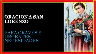 ORACION A SAN LORENZO 👉 PARA GRAVES Y URGENTES NECESIDADES 🙏🙏🙏