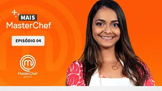 MAIS MASTERCHEF | EP 04 | MASTERCHEF BRASIL | TEMP 09