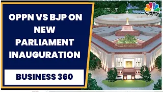 New Parliament Inauguration: 19 Opposition Parties To Boycott Inaugural | Business 360 | CNBC TV18