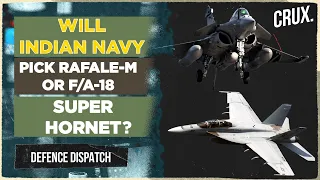 France’s Rafale M Vs US’ F/A-18 Super Hornet l Which Aircraft Will Indian Navy Pick For INS Vikrant?