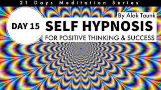 Self Hypnosis for positive thinking & success | Day 15 Transformation journey | by Alok Taunk