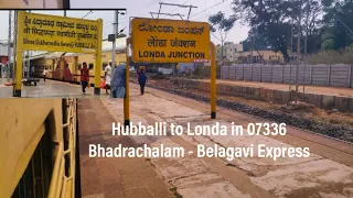 Hubballi to Londa in 07336 Bhadrachalam - Belagavi Express 🚈🚈🚈🛤️🛤️
