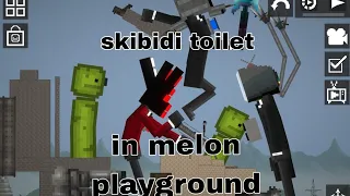 skibidi toilet in melon playground! skibidi toilet! in melon playground