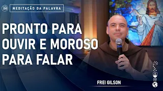 Pronto para ouvir e moroso para falar | (Tg 1, 19-27) #668 -  Meditação da Palavra