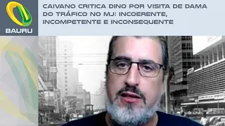 Caivano critica Dino por visita de Dama do Tráfico no MJ: Incoerente, incompetente e inconsequente