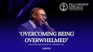 1:00PM  "Overcoming Being Overwhelmed" Pastor Reginald W. Sharpe, Jr., November 12, 2023