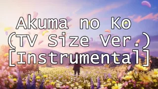 Akuma no ko (TV Size Ver.) [Instrumental]「悪魔の子 (TV Size Ver.) [Instrumental]」