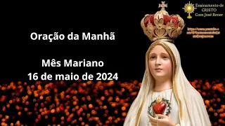 Oração da Manhã do dia 16 de maio de 2024 #ensinamentodecristocomjoserener