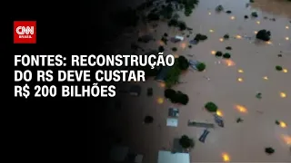 Reconstrução do RS deve custar R$ 200 bilhões, dizem | CNN PRIME TIME