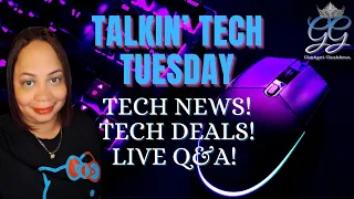 🔴 Talkin' Tech Tuesdays Episode #208 Tech Deals, Tech Talk & Live Q&A!