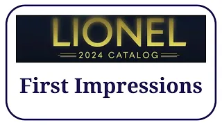 Lionel 2024 Volume 1 Catalog - First Impressions (Fixed Audio)
