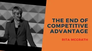 Rita McGrath   Excerpts from The End of Competitive Advantage