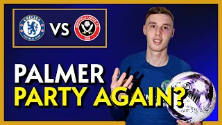 Another Cole Palmer PARTY?! | Chelsea Vs Sheffield United Preview