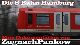 Die S Bahn Hamburg - Eine Dokumentation von ZugnachPankow (BR472, BR474, City-S-Bahn, uvm.)