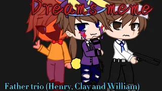 Dreams meme ft. Henry Emily, Clay Burke, and William afton //very old//