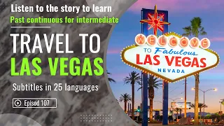 Listening English Past Continues Tense for Intermediate Travel To Las Vegas | Episode 107