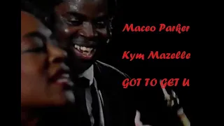 Got to Get You - Maceo Parker and Roots Revisited (featuring Kym Mazelle)