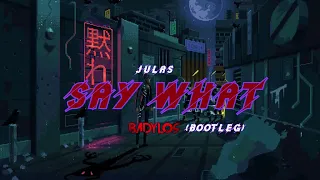 Julas - Say What! (BadyLOS Booty)