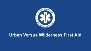 Urban First Aid Vs. Wilderness First Aid