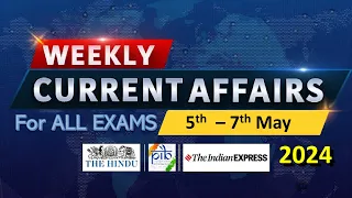 5 - 7 May 2024 Weekly Current Affairs | Most Important Current Affairs 2024 | Current Affairs