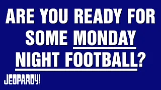 Are You Ready For Some Monday Night Football? | Category | JEOPARDY!