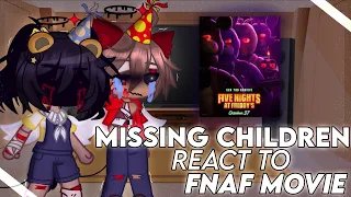 Missing Children React To Fnaf Movie [Gacha FNaF]