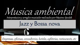 MUSICA AMBIENTAL SUAVE Y AGRADABLE, JAZZ Y BOSSA NOVA  EMPRESAS ,CONSULTORIOS,HOTELES,RESTAURANTS