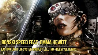 Ronski Speed feat. Emma Hewitt - Lasting Light (B-System Project Electro-Freestyle Remix)