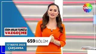 Didem Arslan Yılmaz'la Vazgeçme 659. Bölüm | 17 Mayıs 2023