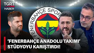 "Fenerbahçe Anadolu Takımı" Gerginliği - TGRT Spor Stüdyoda Futbol