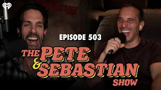 The Pete & Sebastian Show - Episode 503 (Full Episode)