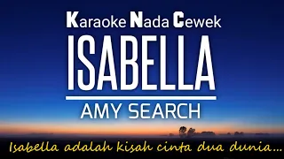 Isabella - Amy Search ‼️Karaoke Female Key 🎤Nada Cewek‼️