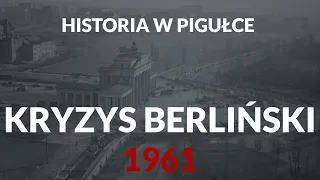 Historia w Pigułce - Kryzys berliński 1961 i budowa muru