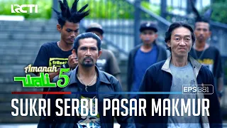 GAWAT! SUKRI DAN ANAK PUNK SUDAH BERADA DI PASAR MAKMUR  - AMANAH WALI 5 [PART 3]