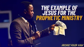 THE EXAMPLE OF JESUS FOR THE PROPHETIC MINISTRY // PROPHET DAVID RAUF // FULL SERMON