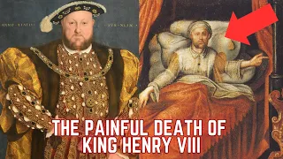 The PAINFUL Death Of King Henry VIII - History's Most BRUTAL King