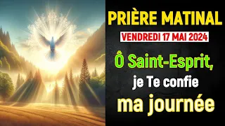 PRIÈRE MATINAL - VENDREDI 17 MAI 2024 avec Évangile du Jour Et PSAUMES - Protection Et Bénédiction